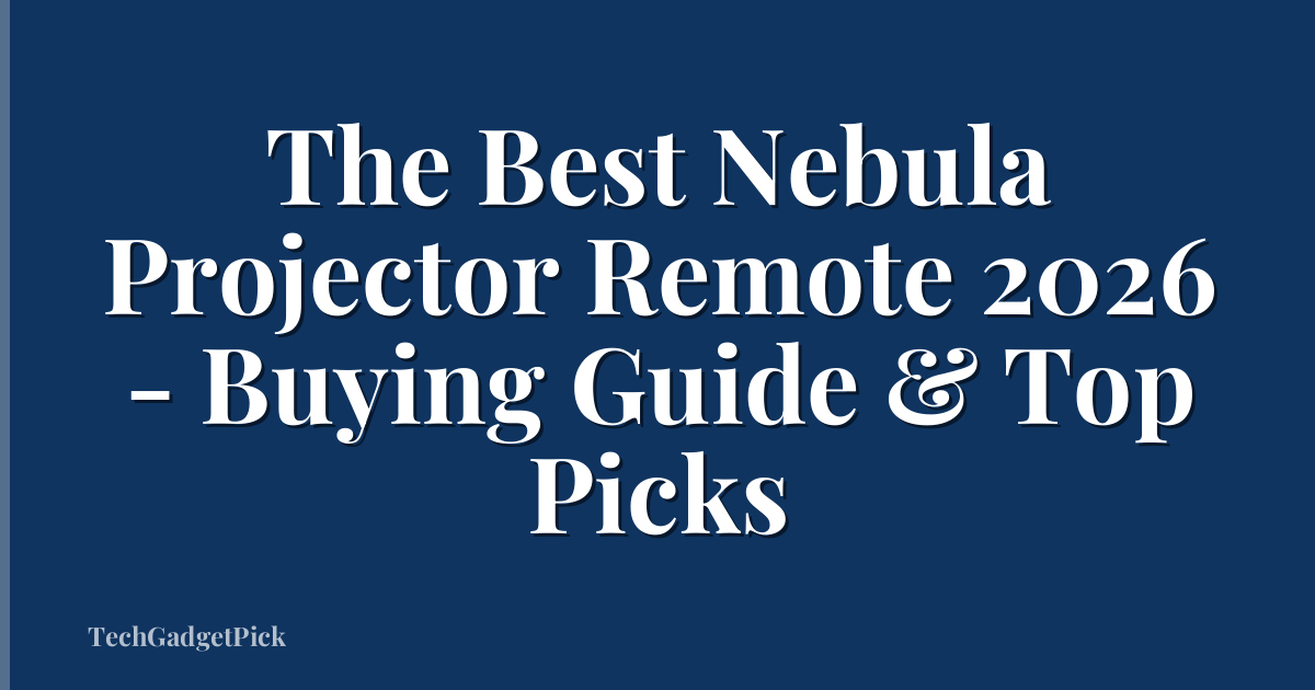 The Best Nebula Projector Remote 2026 - Buying Guide & Top Picks
