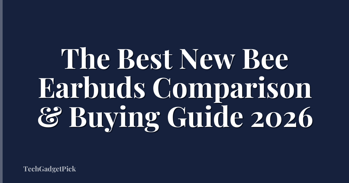 The Best New Bee Earbuds Comparison & Buying Guide 2026