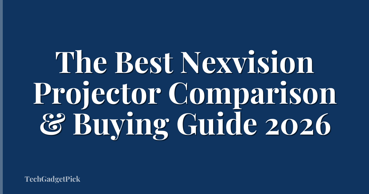 The Best Nexvision Projector Comparison & Buying Guide 2026