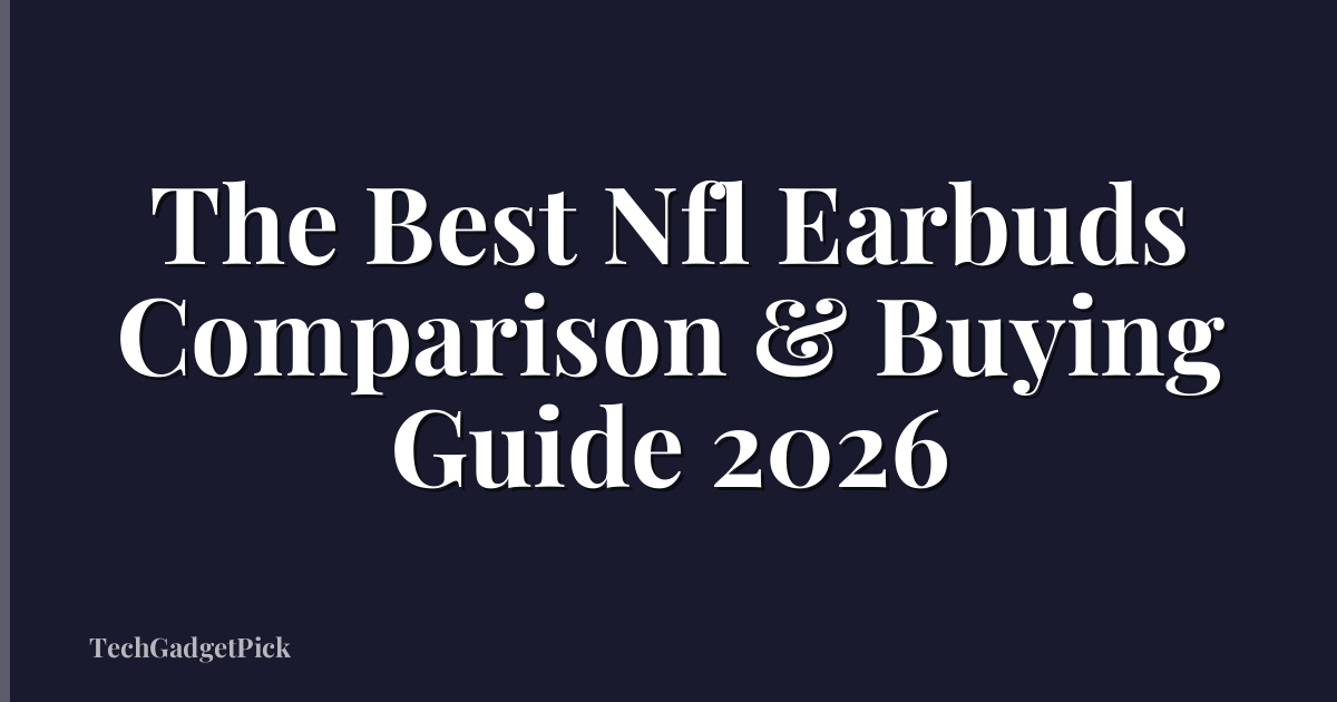 The Best Nfl Earbuds Comparison & Buying Guide 2026