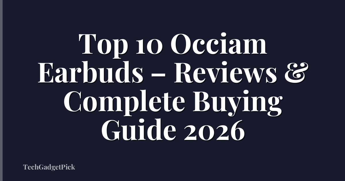 Top 10 Occiam Earbuds – Reviews & Complete Buying Guide 2026