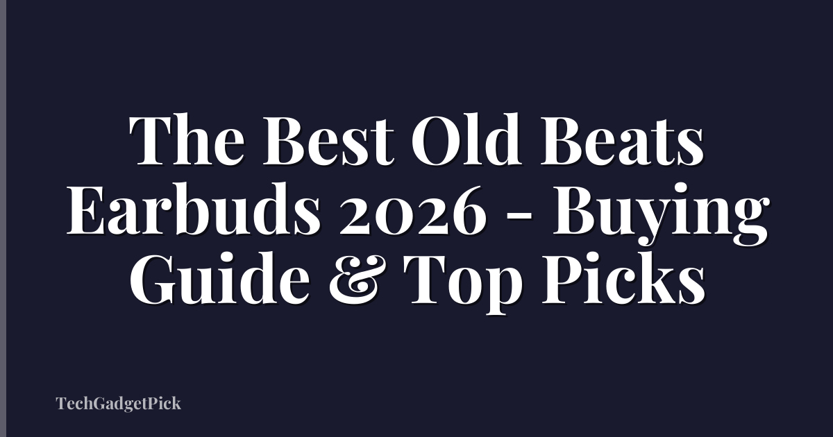 The Best Old Beats Earbuds 2026 - Buying Guide & Top Picks