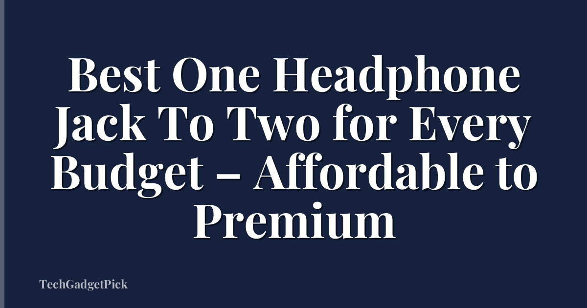 Best One Headphone Jack To Two for Every Budget – Affordable to Premium