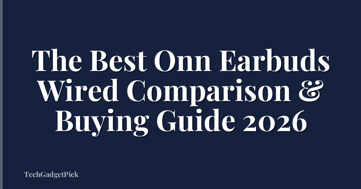 The Best Onn Earbuds Wired Comparison & Buying Guide 2026