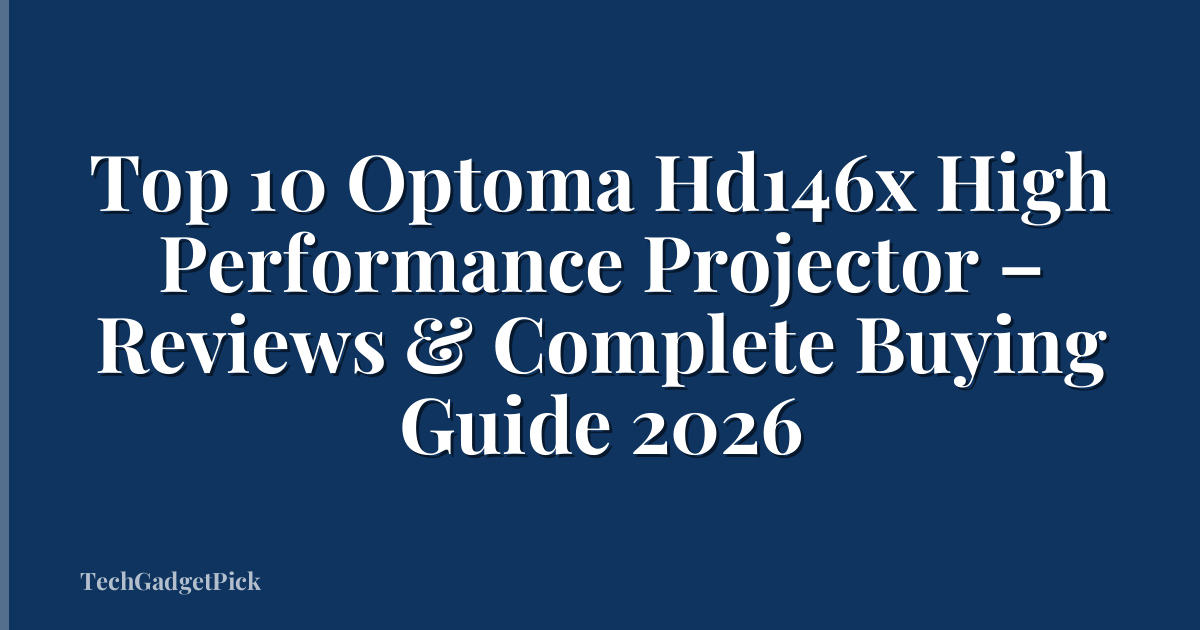 Top 10 Optoma Hd146x High Performance Projector – Reviews & Complete Buying Guide 2026