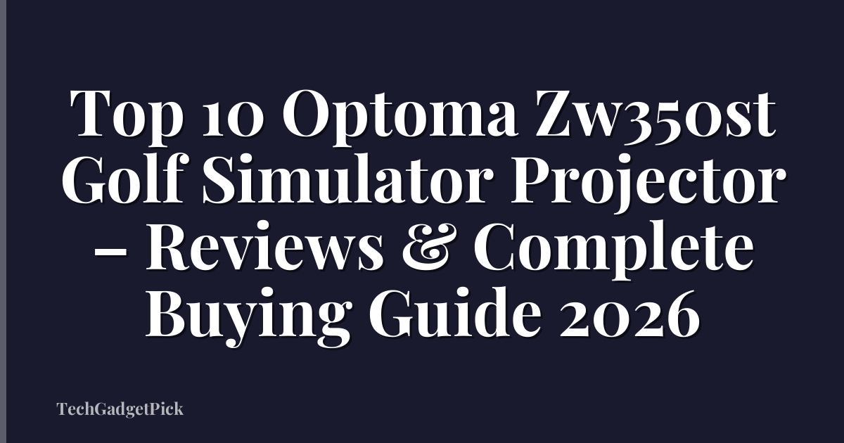 Top 10 Optoma Zw350st Golf Simulator Projector – Reviews & Complete Buying Guide 2026