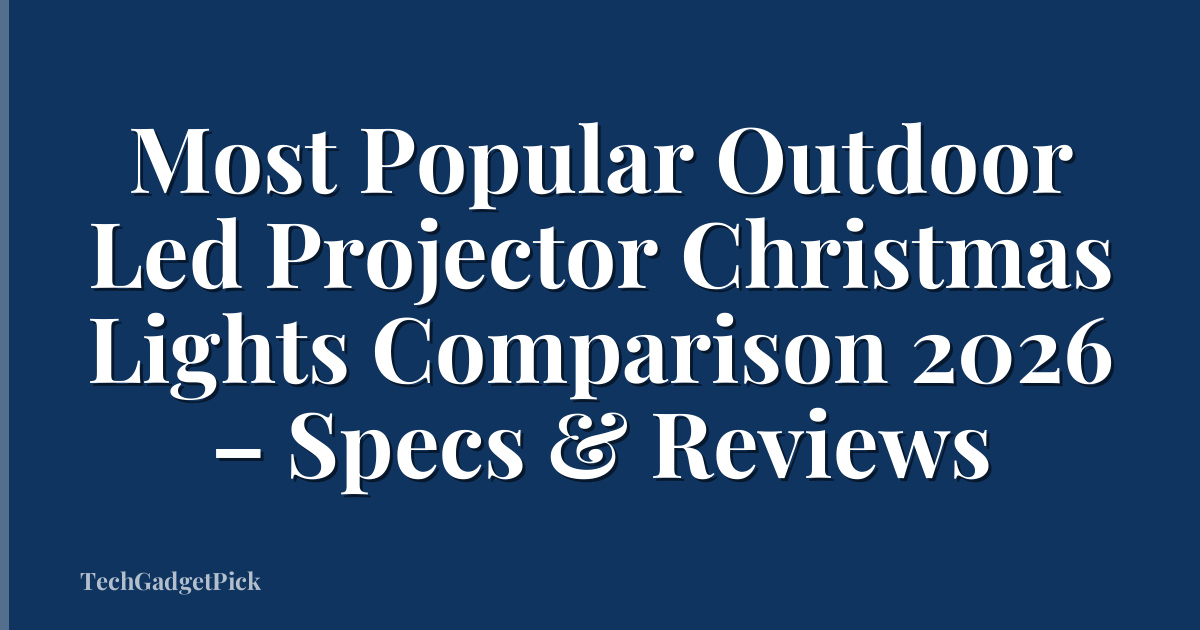 Most Popular Outdoor Led Projector Christmas Lights Comparison 2026 – Specs & Reviews