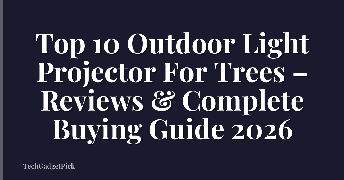 Top 10 Outdoor Light Projector For Trees – Reviews & Complete Buying Guide 2026