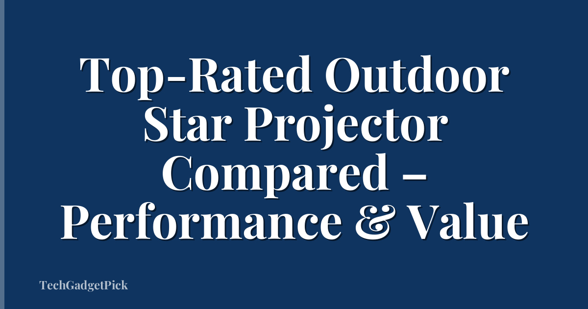 Top-Rated Outdoor Star Projector Compared – Performance & Value