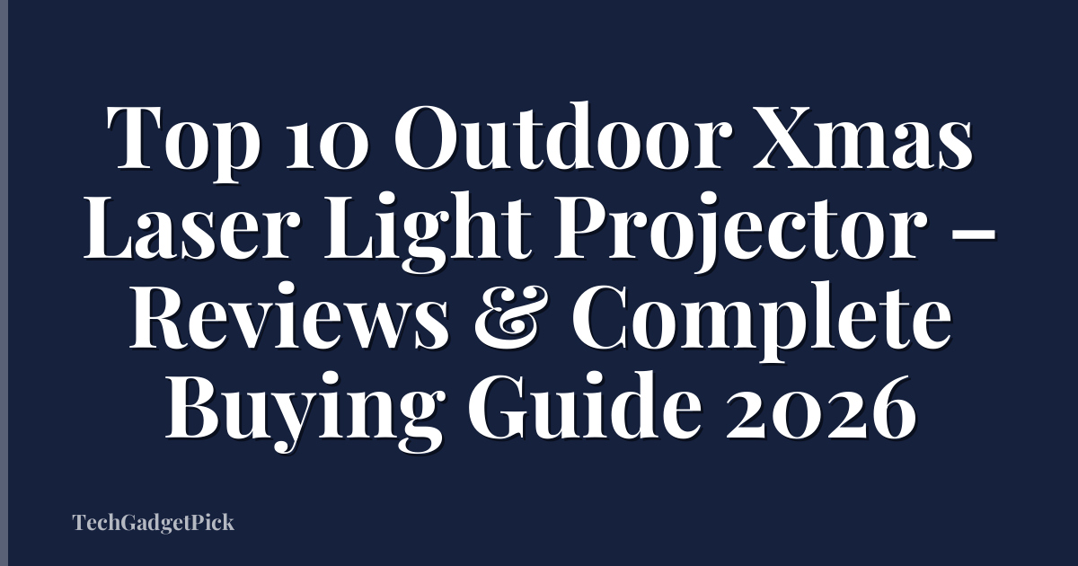 Top 10 Outdoor Xmas Laser Light Projector – Reviews & Complete Buying Guide 2026