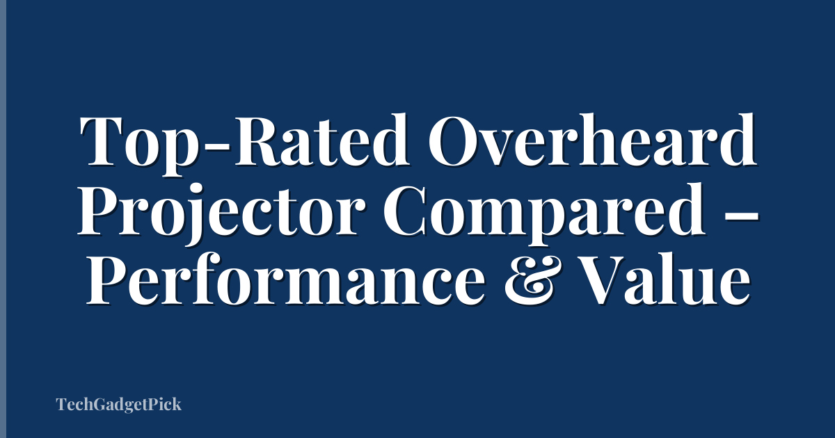 Top-Rated Overheard Projector Compared – Performance & Value
