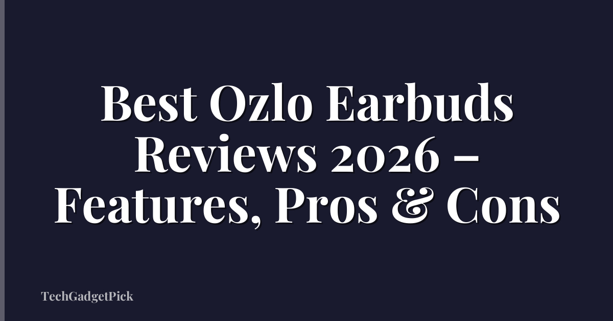 Best Ozlo Earbuds Reviews 2026 – Features, Pros & Cons