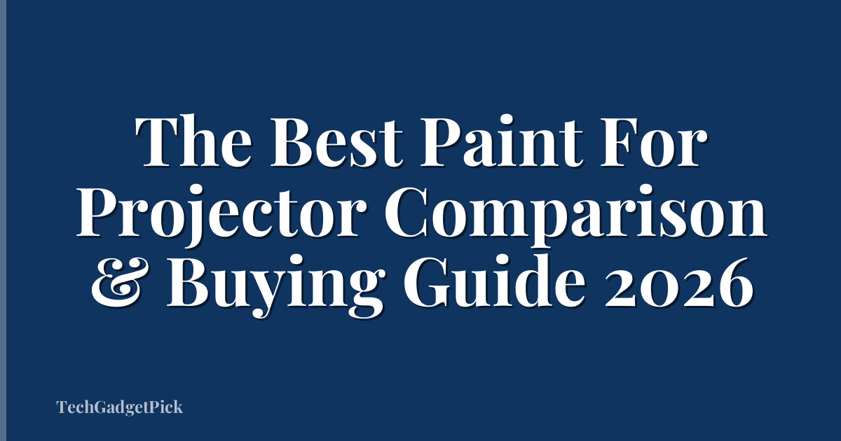 The Best Paint For Projector Comparison & Buying Guide 2026