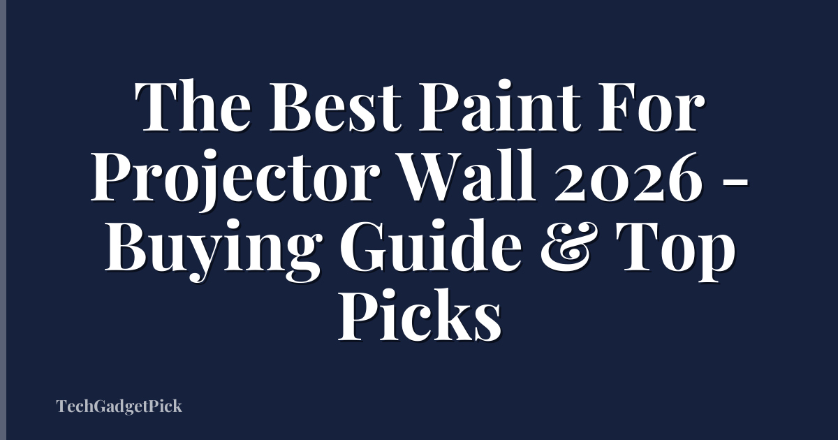 The Best Paint For Projector Wall 2026 - Buying Guide & Top Picks