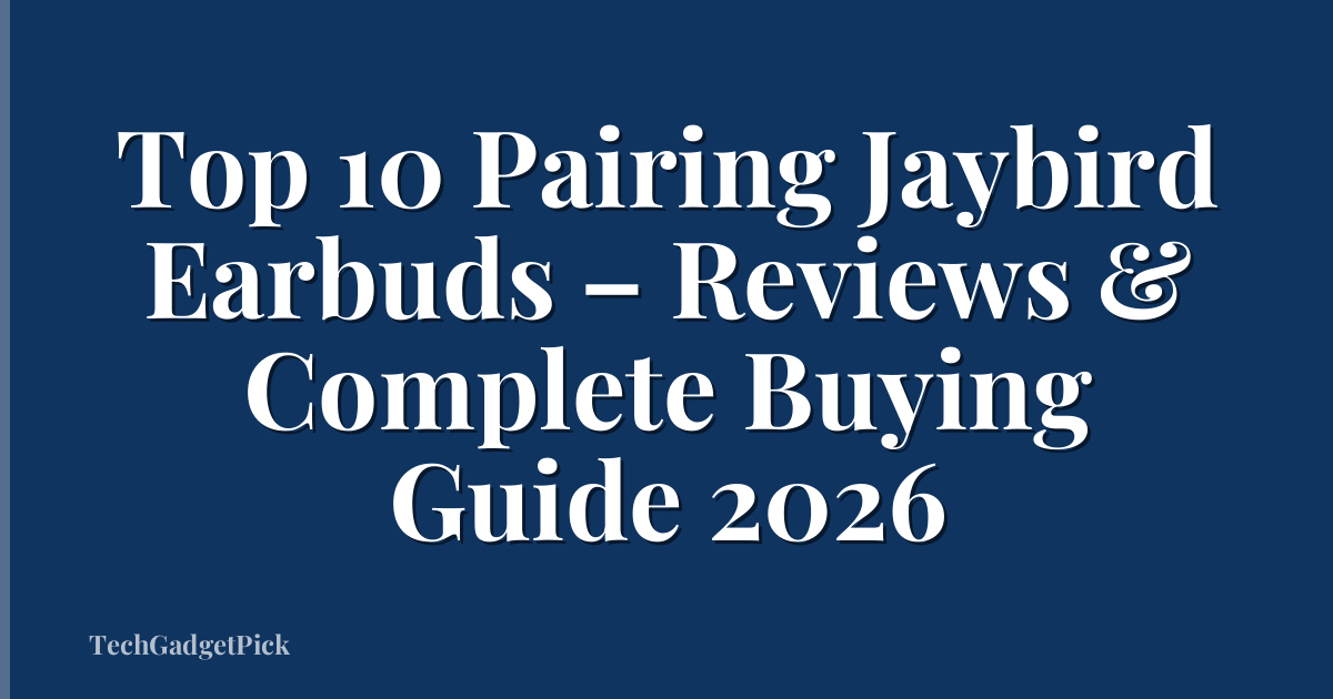 Top 10 Pairing Jaybird Earbuds – Reviews & Complete Buying Guide 2026