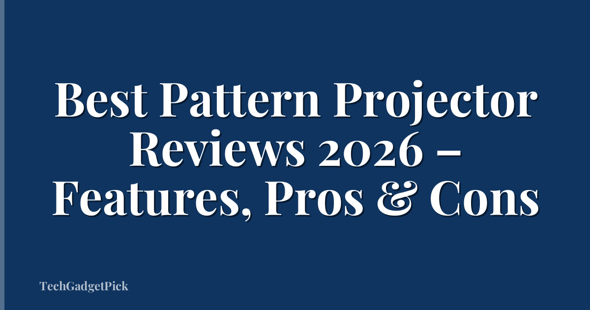 Best Pattern Projector Reviews 2026 – Features, Pros & Cons