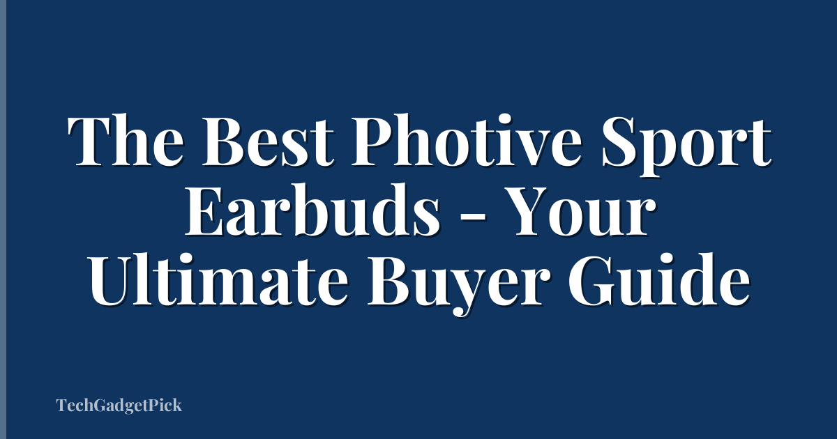 The Best Photive Sport Earbuds - Your Ultimate Buyer Guide