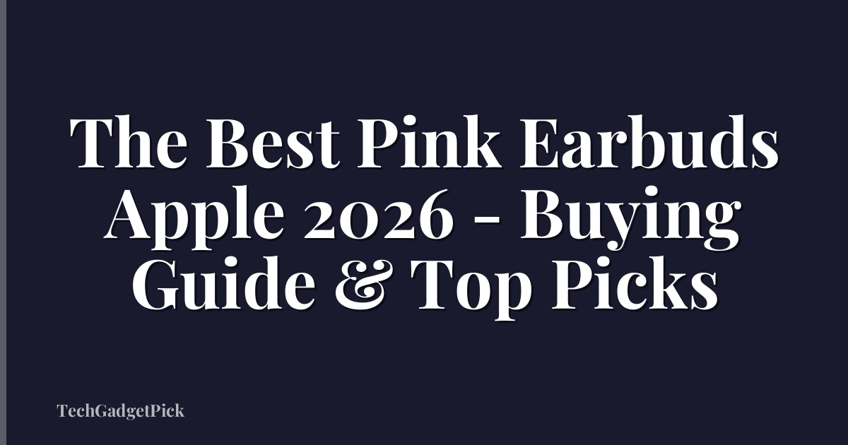 The Best Pink Earbuds Apple 2026 - Buying Guide & Top Picks