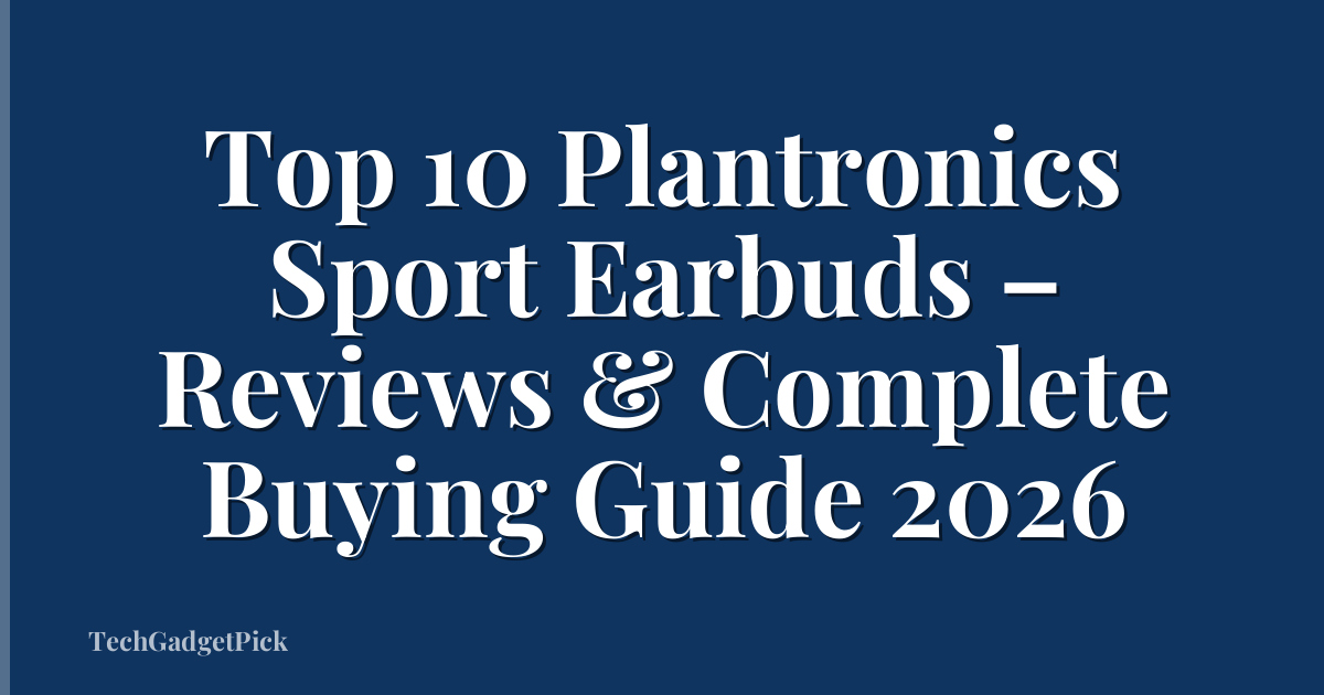 Top 10 Plantronics Sport Earbuds – Reviews & Complete Buying Guide 2026