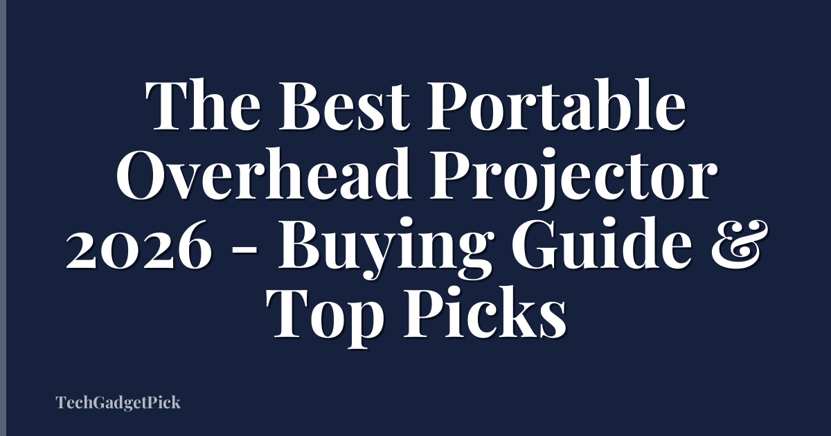 The Best Portable Overhead Projector 2026 - Buying Guide & Top Picks