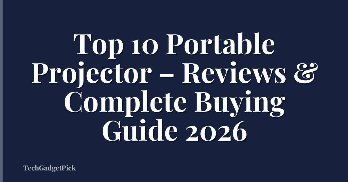 Top 10 Portable Projector – Reviews & Complete Buying Guide 2026