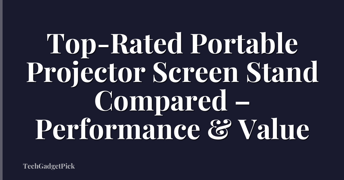 Top-Rated Portable Projector Screen Stand Compared – Performance & Value
