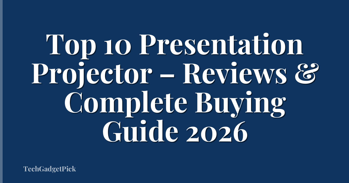 Top 10 Presentation Projector – Reviews & Complete Buying Guide 2026