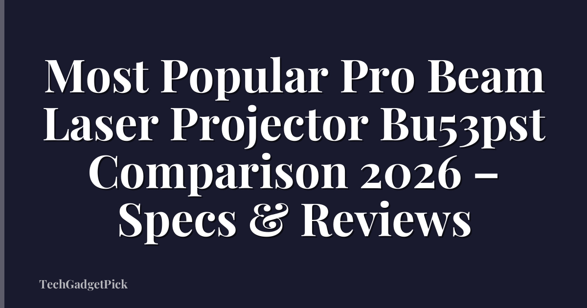 Most Popular Pro Beam Laser Projector Bu53pst Comparison 2026 – Specs & Reviews