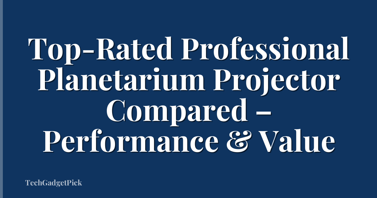 Top-Rated Professional Planetarium Projector Compared – Performance & Value