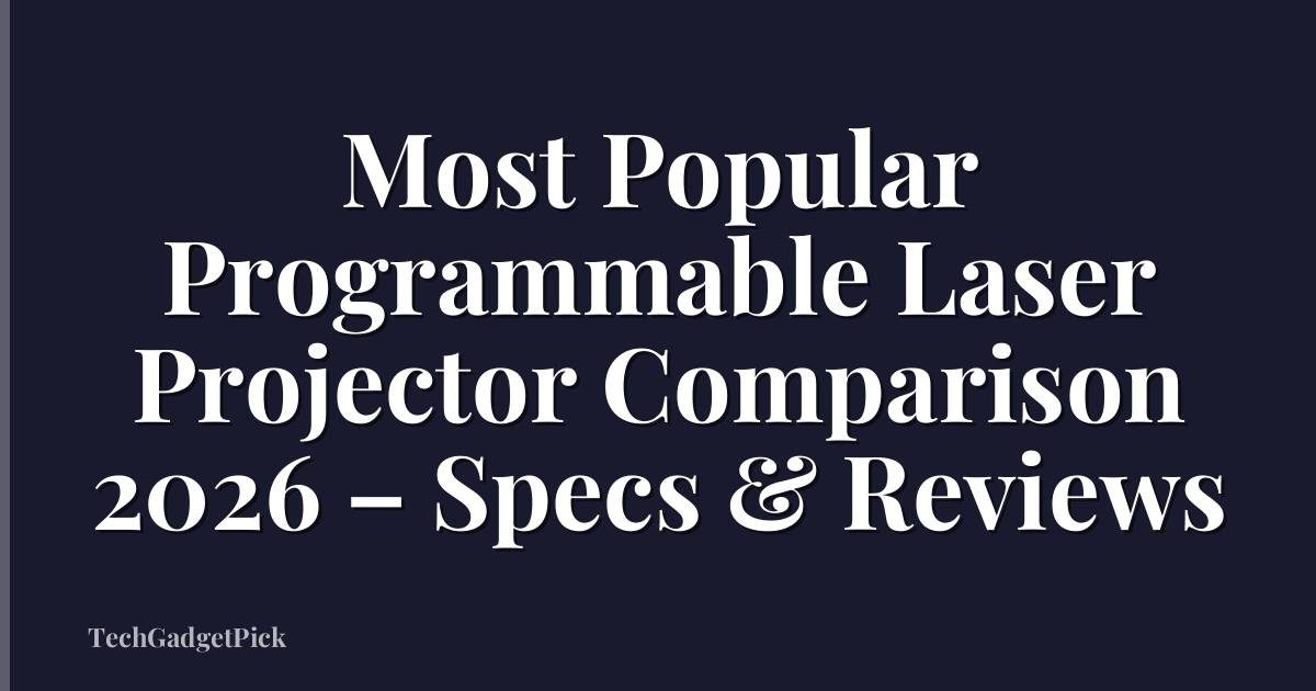 Most Popular Programmable Laser Projector Comparison 2026 – Specs & Reviews