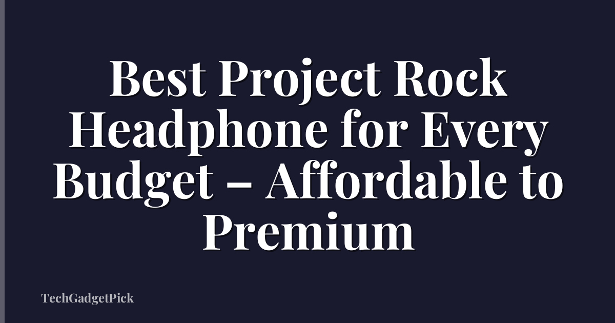 Best Project Rock Headphone for Every Budget – Affordable to Premium