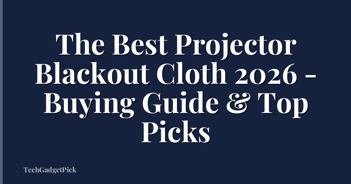 The Best Projector Blackout Cloth 2026 - Buying Guide & Top Picks