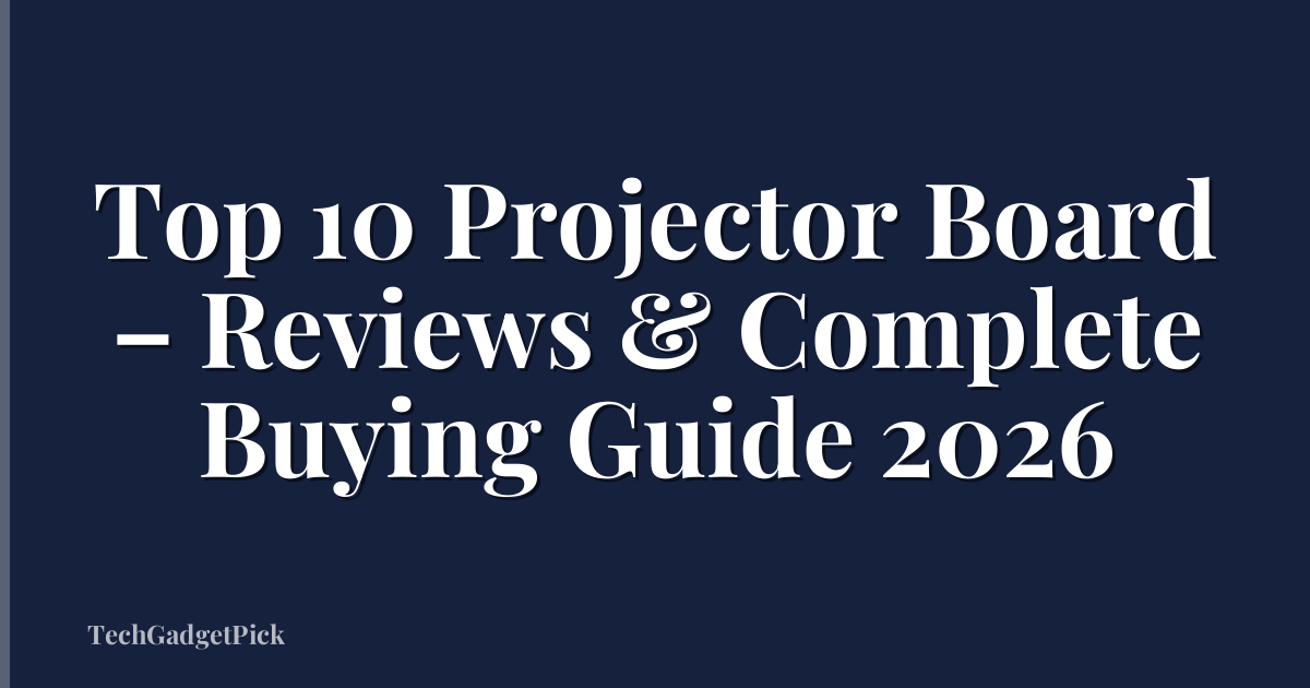 Top 10 Projector Board – Reviews & Complete Buying Guide 2026