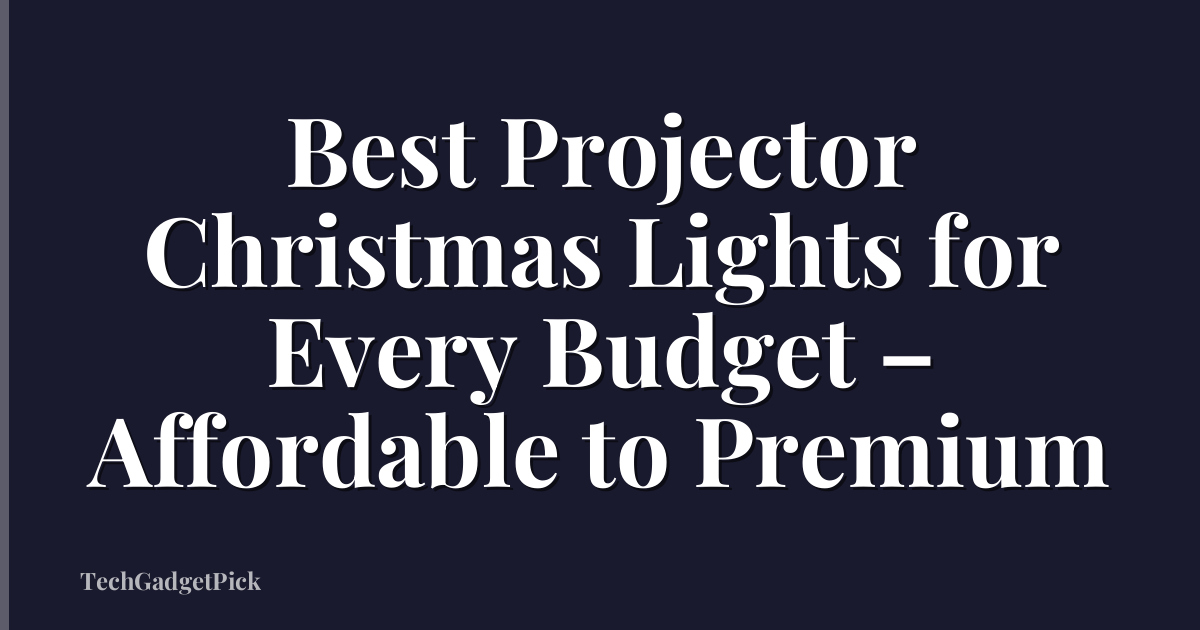 Best Projector Christmas Lights for Every Budget – Affordable to Premium