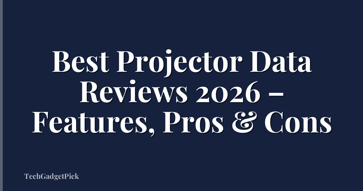 Best Projector Data Reviews 2026 – Features, Pros & Cons