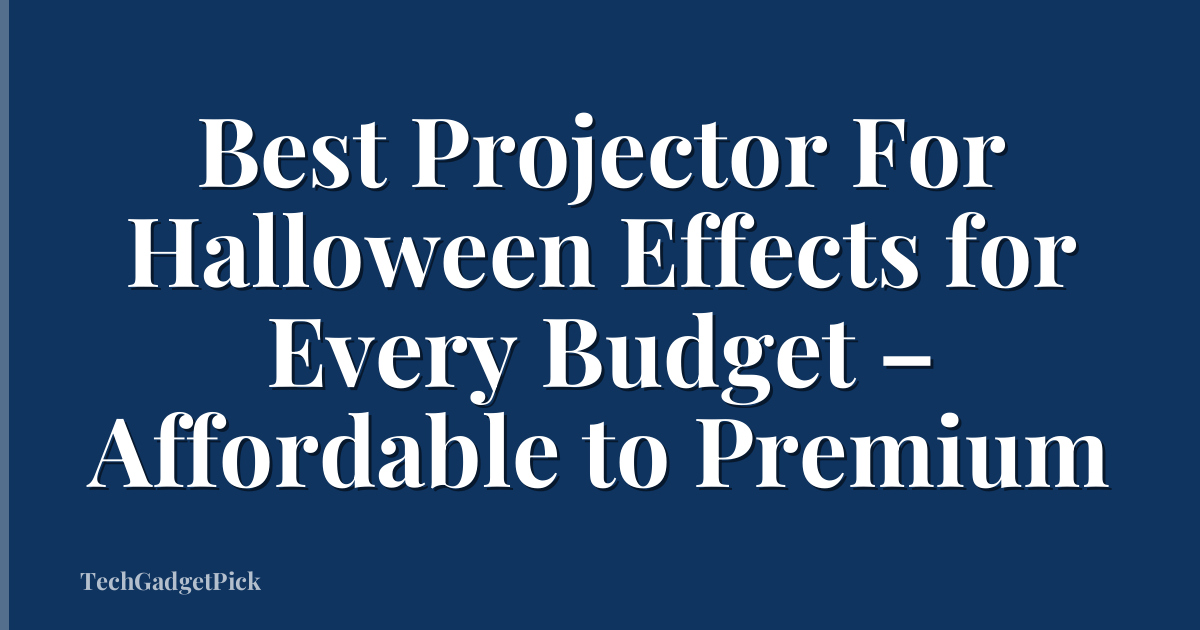 Best Projector For Halloween Effects for Every Budget – Affordable to Premium