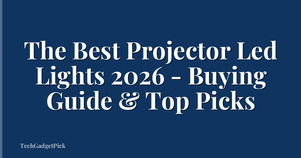 The Best Projector Led Lights 2026 - Buying Guide & Top Picks