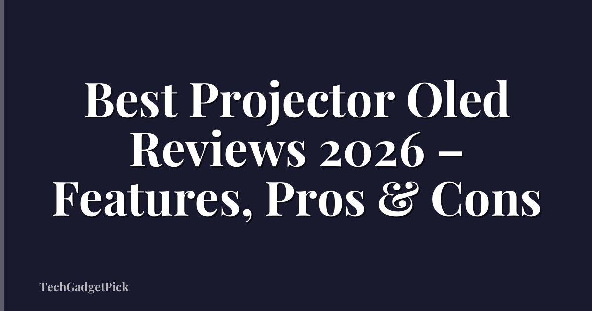 Best Projector Oled Reviews 2026 – Features, Pros & Cons