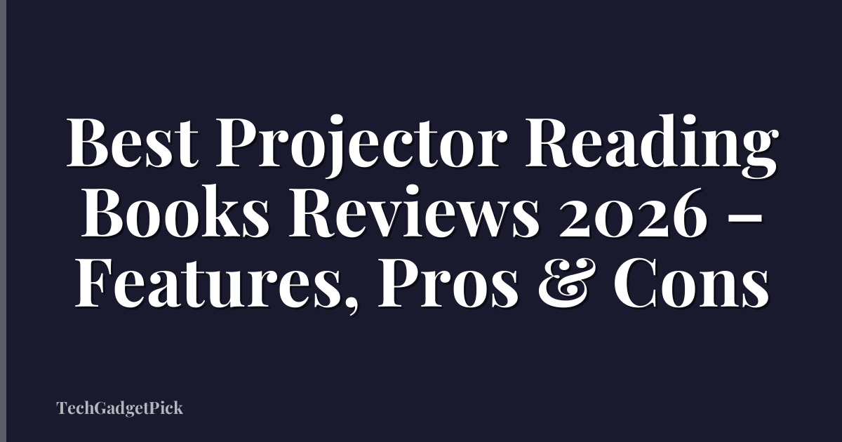 Best Projector Reading Books Reviews 2026 – Features, Pros & Cons