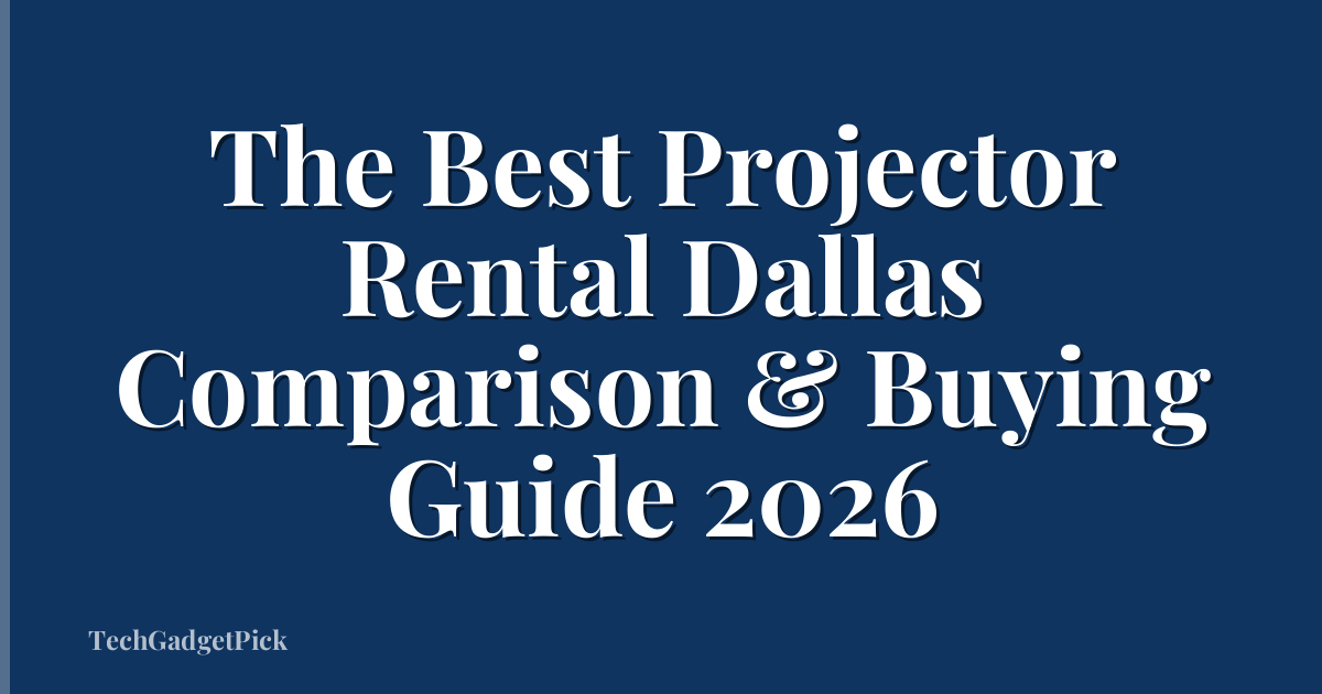The Best Projector Rental Dallas Comparison & Buying Guide 2026