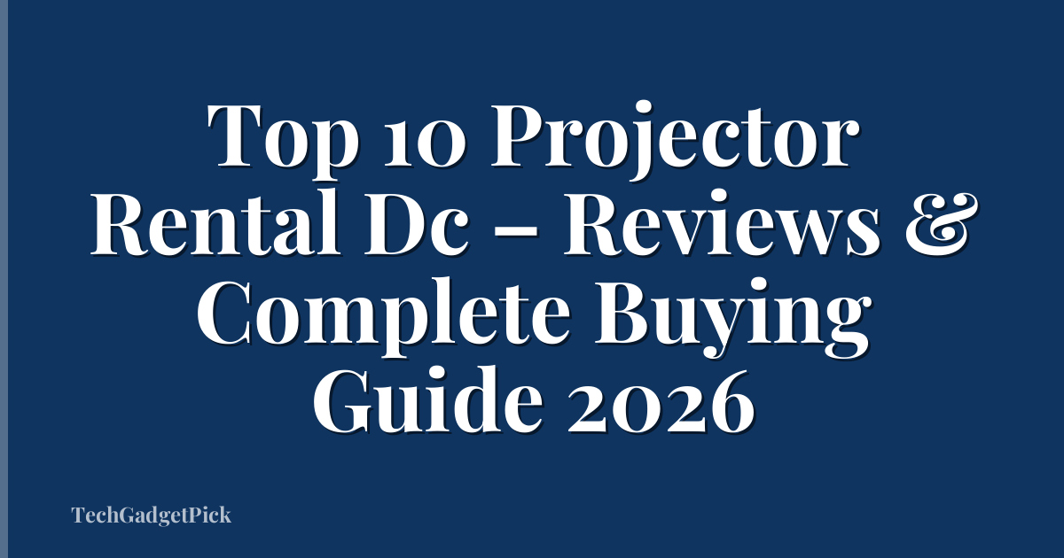 Top 10 Projector Rental Dc – Reviews & Complete Buying Guide 2026