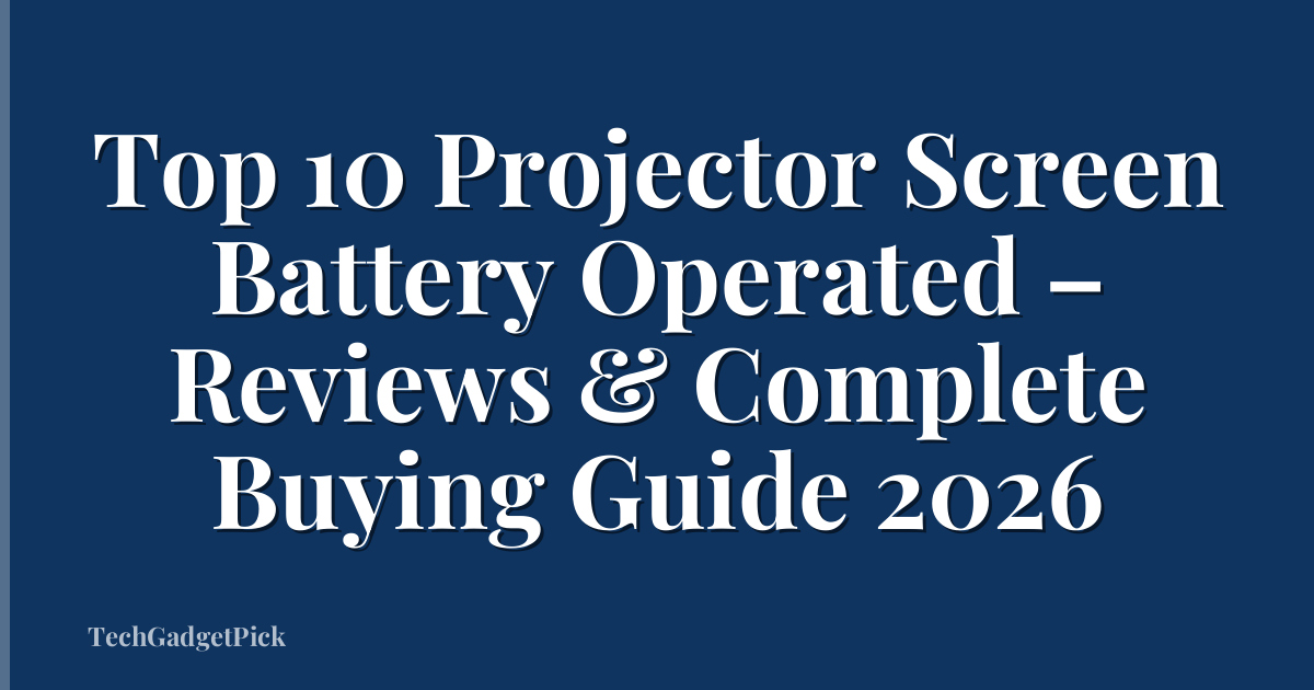 Top 10 Projector Screen Battery Operated – Reviews & Complete Buying Guide 2026
