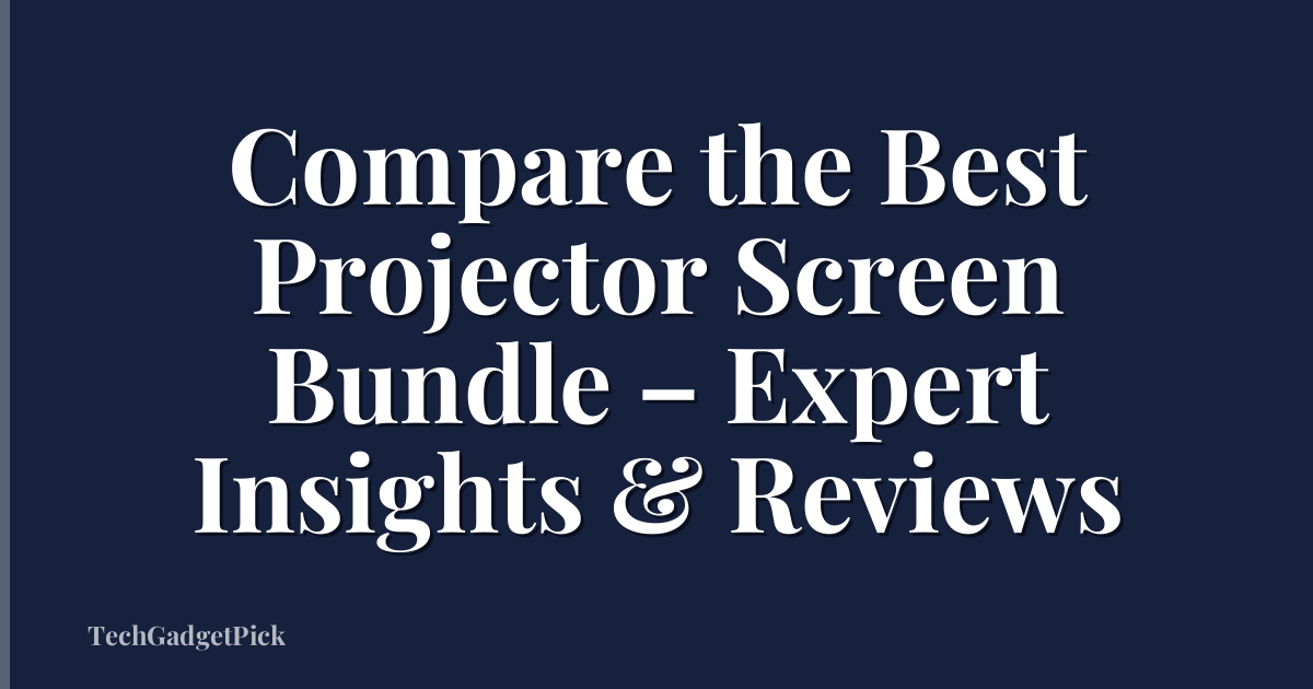 Compare the Best Projector Screen Bundle – Expert Insights & Reviews