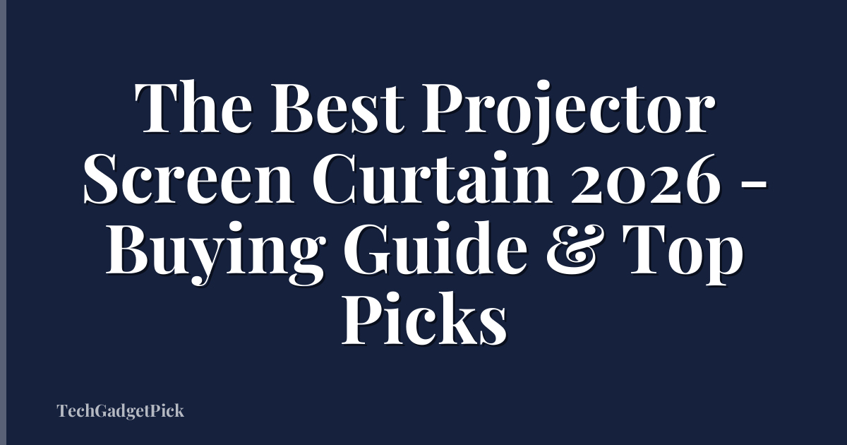The Best Projector Screen Curtain 2026 - Buying Guide & Top Picks