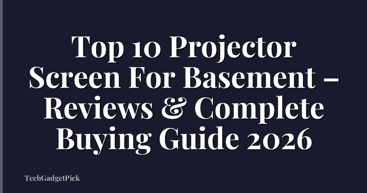 Top 10 Projector Screen For Basement – Reviews & Complete Buying Guide 2026