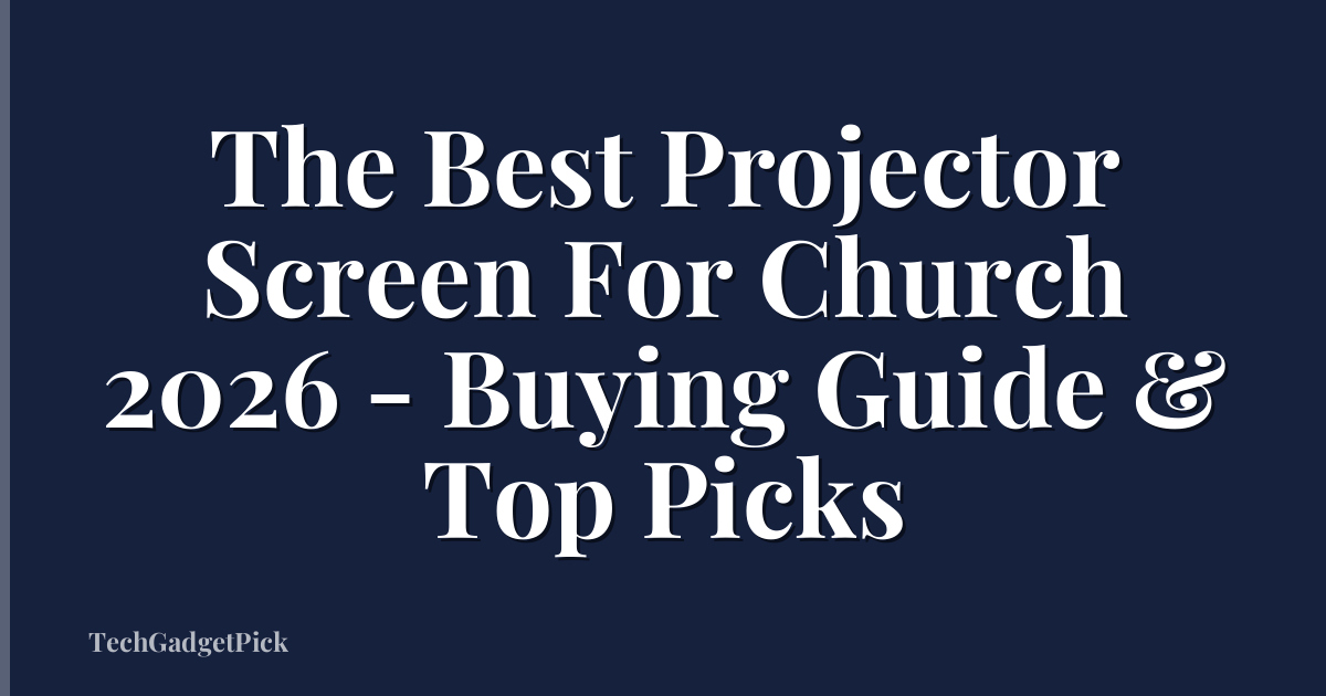 The Best Projector Screen For Church 2026 - Buying Guide & Top Picks