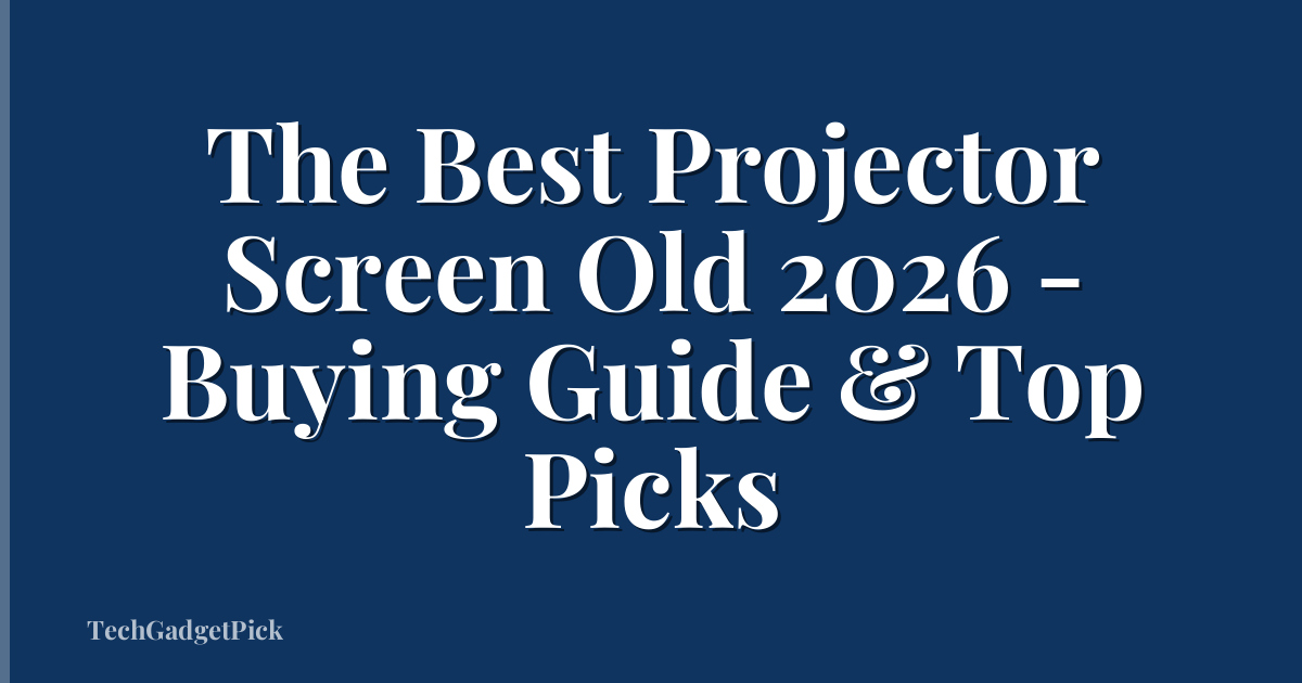 The Best Projector Screen Old 2026 - Buying Guide & Top Picks