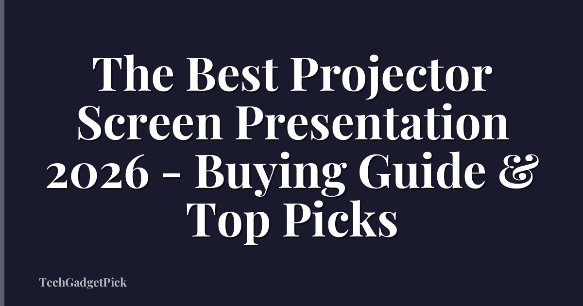 The Best Projector Screen Presentation 2026 - Buying Guide & Top Picks
