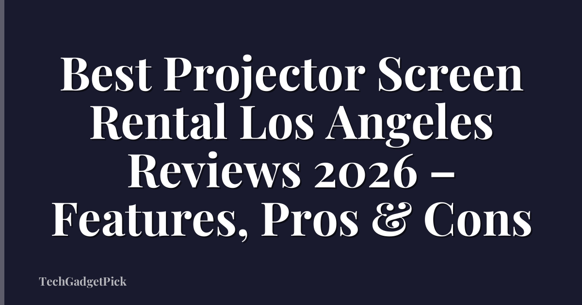 Best Projector Screen Rental Los Angeles Reviews 2026 – Features, Pros & Cons