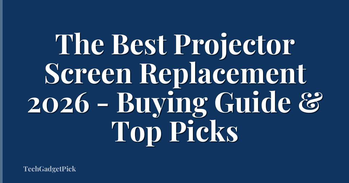 The Best Projector Screen Replacement 2026 - Buying Guide & Top Picks